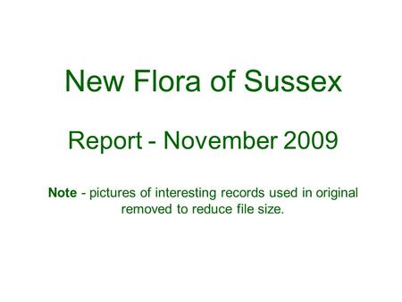 New Flora of Sussex Report - November 2009 Note - pictures of interesting records used in original removed to reduce file size.