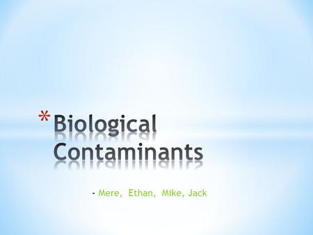 - Mere, Ethan, Mike, Jack. * Hepatitis A is an enteric virus that is very small. It can be transferred through contaminated water, causing outbreaks.