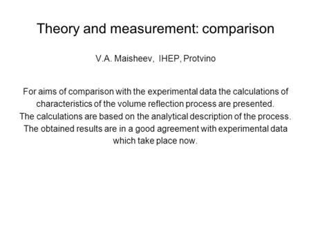 Theory and measurement: comparison V.A. Maisheev, IHEP, Protvino For aims of comparison with the experimental data the calculations of characteristics.