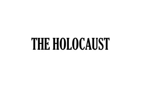 THE HOLOCAUST. Stages of Genocide In 1997 Gregory Stanton defined the Eight Stages of Genocide as: 1. Classification 2. Symbolization 3. Dehumanization.