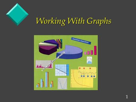 1 Working With Graphs. 2 Graphs In General: A graph is a visual representation of the relationship between two ormore variables. We will deal with just.