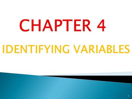 IDENTIFYING VARIABLES 1.  Something that varies.  Symbol to which numerals or values are attached.  Concept or its empirical measure that can take.