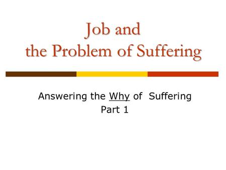 Job and the Problem of Suffering Answering the Why of Suffering Part 1.