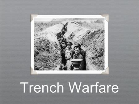 Trench Warfare.