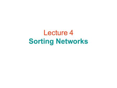 Lecture 4 Sorting Networks. Comparator comparator.