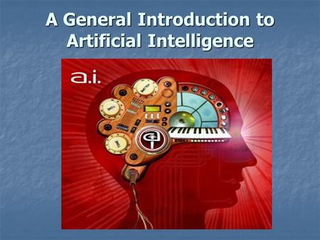 A General Introduction to Artificial Intelligence.