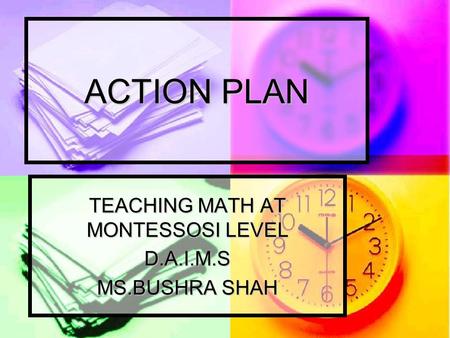 TEACHING MATH AT MONTESSOSI LEVEL D.A.I.M.S MS.BUSHRA SHAH