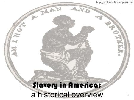 Slavery in America: a historical overview