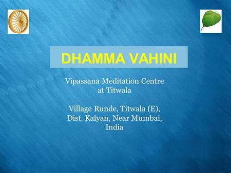 DHAMMA VAHINI Vipassana Meditation Centre at Titwala