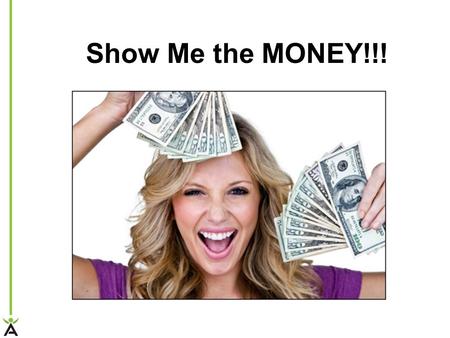 Show Me the MONEY!!!. $3K in 30 Days! www.3K30Days.com.