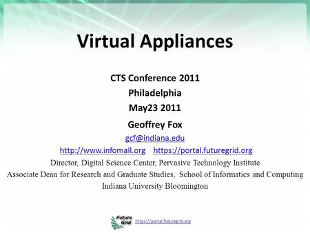 Https://portal.futuregrid.org Virtual Appliances CTS Conference 2011 Philadelphia May23 2011 Geoffrey Fox  https://portal.futuregrid.orghttp://www.infomall.orghttps://portal.futuregrid.org.