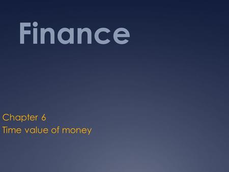 Finance Chapter 6 Time value of money. Time lines & Future Value Time Lines, pages 218-219 Time: 0 1 2 3 4 5 Cash flows: -100 Outflow ? Inflow 5%