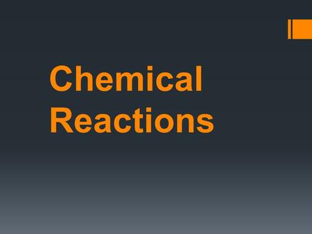 Chemical Reactions.  In chemical reactions, one or more substances change into different substances. example: combustion.