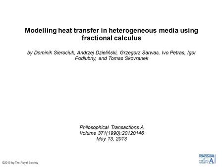 Modelling heat transfer in heterogeneous media using fractional calculus by Dominik Sierociuk, Andrzej Dzieliński, Grzegorz Sarwas, Ivo Petras, Igor Podlubny,