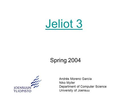 Jeliot 3 Spring 2004 Andrés Moreno García Niko Myller Department of Computer Science University of Joensuu.