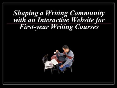 Shaping a Writing Community with an Interactive Website for First-year Writing Courses.