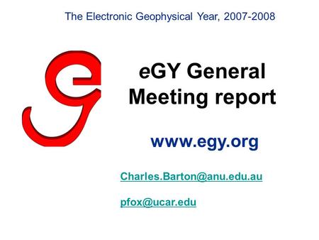 EGY General Meeting report   The Electronic Geophysical Year, 2007-2008.