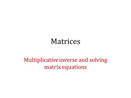 Multiplicative inverse and solving matrix equations