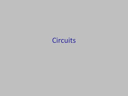 Circuits. Parallel Resistors Checkpoint Two resistors of very different value are connected in parallel. Will the resistance of the pair be closer to.