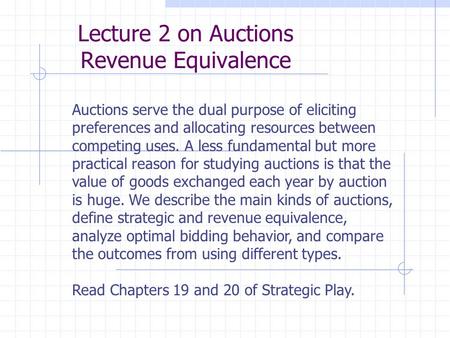 Auctions serve the dual purpose of eliciting preferences and allocating resources between competing uses. A less fundamental but more practical reason.