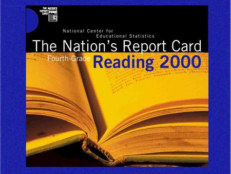 The Nation’s Report Card 4th-Grade Reading 2000. SOURCE: National Center for Education Statistics, National Assessment of Educational Progress (NAEP),