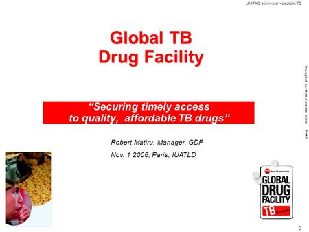 Working Draft - Last Modified 30.08.2006 18:21:46 Printed UNITAID action plan - pediatric TB 0 “Securing timely access to quality, affordable TB drugs”