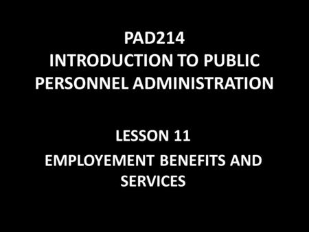 PAD214 INTRODUCTION TO PUBLIC PERSONNEL ADMINISTRATION