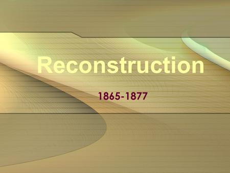 Reconstruction 1865-1877. Black Southerners Approx. 4 million freedmen roaming the South Free yet homeless, jobless and hungry Some continued to work.