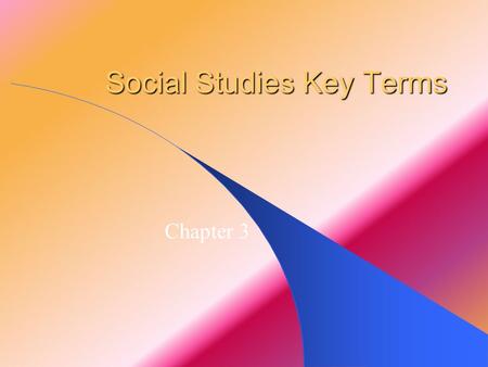 Social Studies Key Terms Chapter 3 ???? The remains or imprint of a plant or animal from a past Geological age. A) fossil B) prehistory C)excavation.