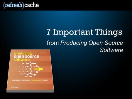 7 Important Things from Producing Open Source Software.