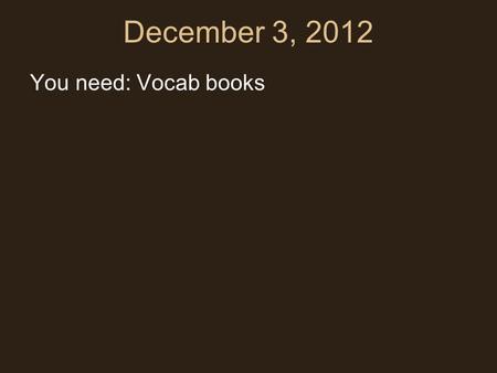 December 3, 2012 You need: Vocab books. Landscape Painting 12/3/2012.