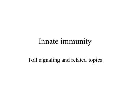 Innate immunity Toll signaling and related topics.