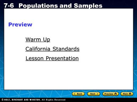 Holt CA Course 1 7-6 Populations and Samples Warm Up Warm Up California Standards California Standards Lesson Presentation Lesson PresentationPreview.