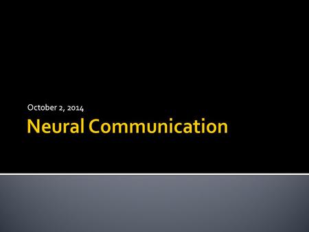 October 2, 2014.  Nerve cells  Conduct impulses that carry signals  Types  Sensory ▪ Respond to incoming stimuli ▪ Transmit information from senses.