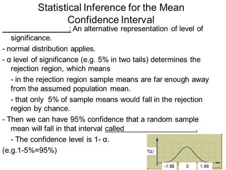 : An alternative representation of level of significance. - normal distribution applies. - α level of significance (e.g. 5% in two tails) determines the.