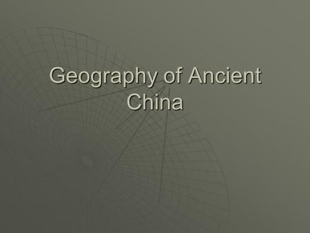 Geography of Ancient China. China’s harsh deserts…  GOBI DESERT to the east  Not as dry as Taklamakan desert  Natural barrier from the Mongols to.