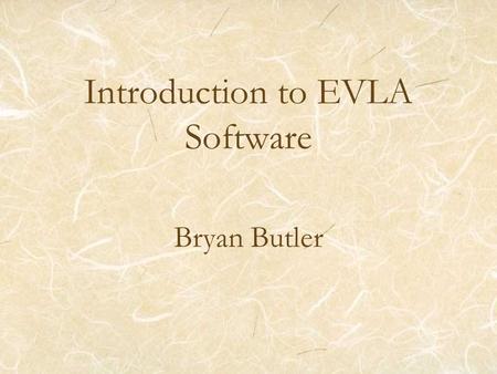 Introduction to EVLA Software Bryan Butler. 2006Dec05/06EVLA M&C Transition Software CDR2 EVLA Computing (Terse) History The original EVLA Phase I proposal.