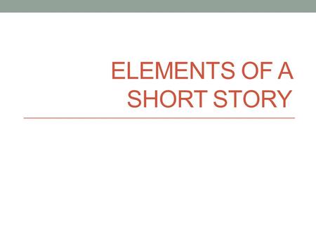 Elements of a Short Story