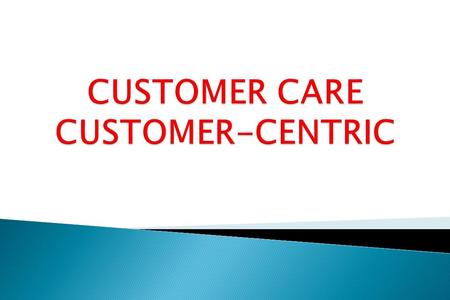 1.The increased competition of the global economy has made customer care one of the top priorities of many companies. 2.Successful businesses are now.