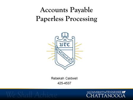 Accounts Payable Paperless Processing Rebekah Caldwell 425-4537.