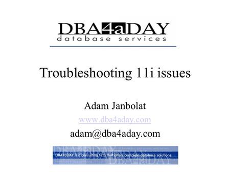 Troubleshooting 11i issues Adam Janbolat