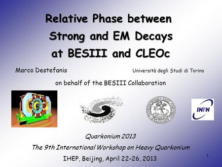 Relative Phase between Strong and EM Decays at BESIII and CLEOc Marco Destefanis Università degli Studi di Torino 1 on behalf of the BESIII Collaboration.