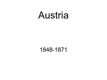 Austria 1848-1871.