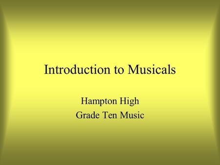 Introduction to Musicals Hampton High Grade Ten Music.