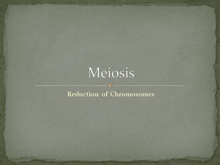 Reduction of Chromosomes. Mitosis Cell duplication (or reproduction) where one cell creates two genetically identical daughter cells Cellular reproduction,