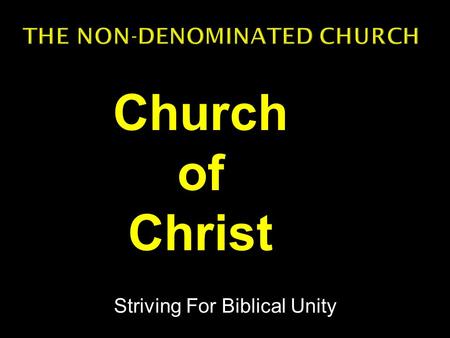 Striving For Biblical Unity Church of Christ.  A denominational view of the church sees no problem with doctrinal disunity and contradiction between.