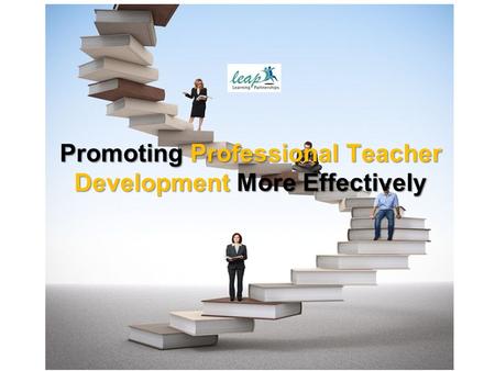 Promoting Professional Teacher Development More Effectively.