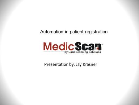 Presentation by: Jay Krasner Automation in patient registration.