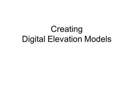 Creating Digital Elevation Models. What is a DEM? Raster files with specific elevation values at specific grid point locations.