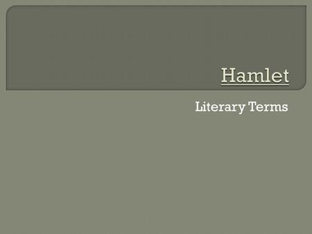 Literary Terms.  refers to ordinary speech with no regular pattern of accentual rhythm.  Uses: Express observations One-line replies Suggest madness.